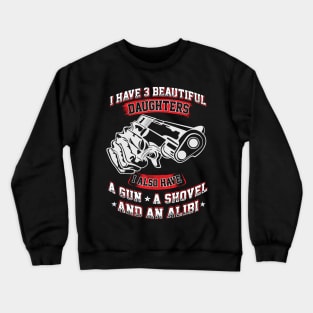 You're can't scare me, i have  daughters Crewneck Sweatshirt